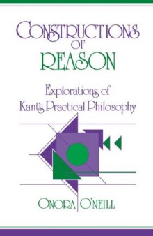 Constructions of Reason: Explorations of Kant's Practical Philosophy