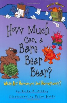 How Much Can A Bare Bear Bear?: What Are Homonyms And Homophones? (Words Are Categorical)