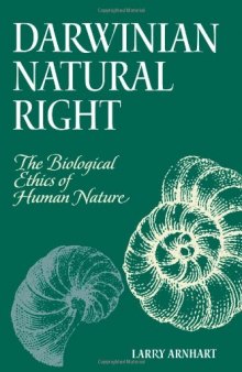 Darwinian natural right: the biological ethics of human nature  