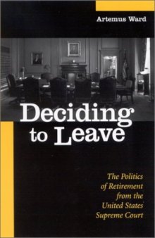 Deciding to leave: the politics of retirement from the United States Supreme Court