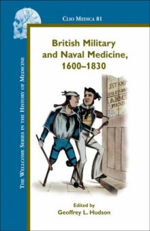 British Military and Naval Medicine, 1600-1830 (Clio Medica)