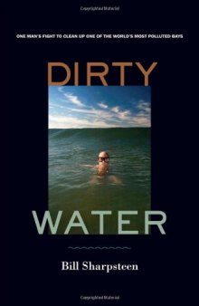 Dirty Water: One Man's Fight to Clean Up One of the World's Most Polluted Bays