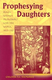 Prophesying Daughters: Black Women Preachers and the Word, 1823-1913