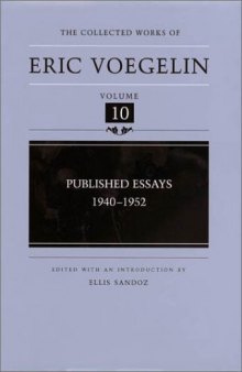 Published Essays: 1940-1952 (Collected Works of Eric Voegelin, Volume 10)  