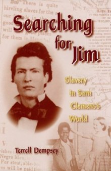 Searching for Jim: Slavery in Sam Clemen's World (Mark Twain and His Circle Series)