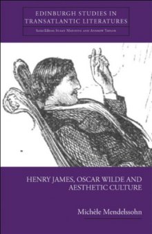 Henry James, Oscar Wilde, and Aesthetic Culture (Edinburgh Studies in Transatlantic Literatures)