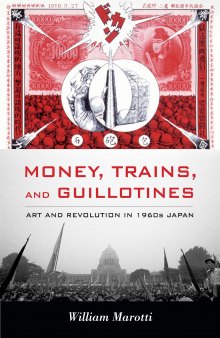 Money, Trains, and Guillotines: Art and Revolution in 1960s Japan