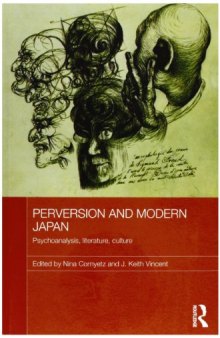Perversion and Modern Japan: Psychoanalysis, Literature, Culture