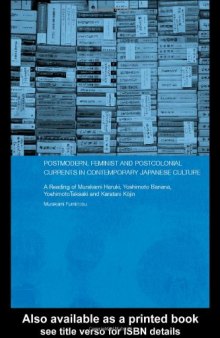 Postmodern, Feminist and Postcolonial Currents in Contemporary Japanese Culture : a reading of Murakami Haruki, Yoshimoto Banana, Yoshimoto Takaaki and Karatani Kojin