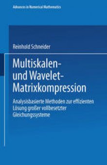 Multiskalen- und Wavelet-Matrixkompression: Analysisbasierte Methoden zur effizienten Lösung großer vollbesetzter Gleichungssysteme