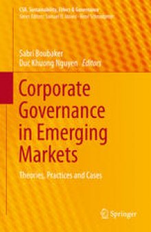 Corporate Governance in Emerging Markets: Theories, Practices and Cases
