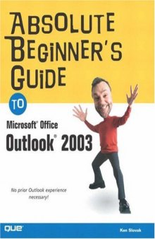 Absolute Beginner's Guide to Microsoft® Office Outlook® 2003