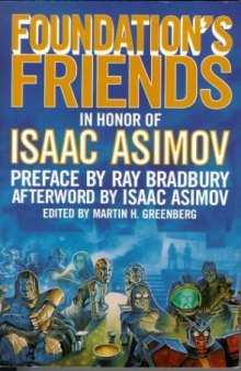 Foundation's Friends: Stories in Honor of Isaac Asimov
