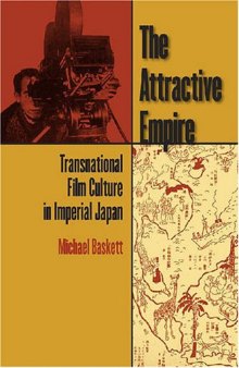 The Attractive Empire: Transnational Film Culture in Imperial Japan