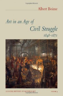 Art in an Age of Civil Struggle, 1848-1871 (A Social History of Modern Art, volume 4)  
