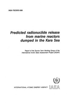 Predicted radionuclide release from marine reactors dumped in the kara sea : report of the source term working group of the international arctic seas assessment project (iasap)