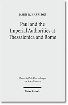 Paul and the Imperial Authorities at Thessalonica & Rome. A Study in the Conflict of Ideology