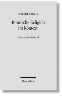 Römische Religion im Kontext: Kulturelle Bedingungen religiöser Diskurse (Gesammelte Aufsätze I)