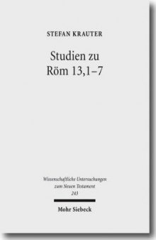 Studien zu Röm 13,1-7. Paulus und der politische Diskurs der neronischen Zeit (Wissenschaftliche Untersuchungen zum Neuen Testament 243)  