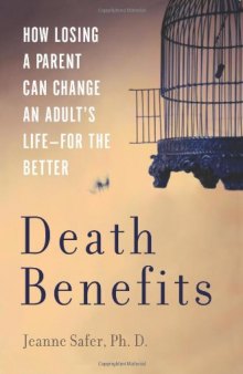 Death Benefits: How Losing a Parent Can Change an Adult's Life--For the Better