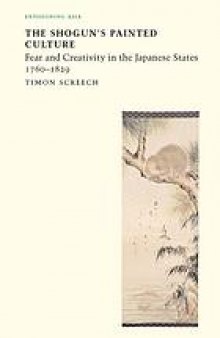 The Shogun's painted culture : fear and creativity in the Japanese states, 1760-1829
