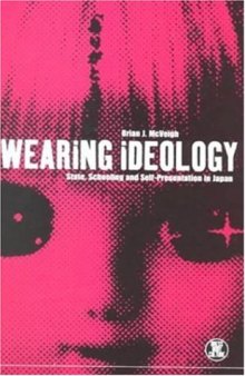Wearing Ideology: State, Schooling and Self-Presentation in Japan (Dress, Body, Culture)