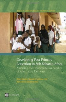 Developing Post-Primary Education in Sub-Saharan Africa: Assessing the Financial Sustainability of Alternative Pathways (Africa Human Development Series)