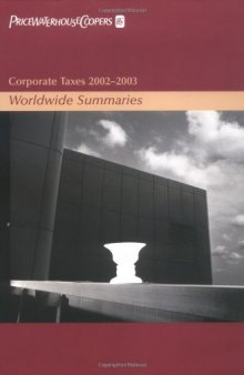 Corporate Taxes 2002-2003: Worldwide Summaries (Worldwide Summaries. Corporate Taxes)