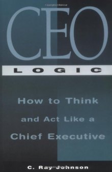 CEO logic: how to think and act like a chief executive