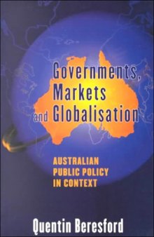 Governments, Markets and Globalisation: Australian Public Policy in Context