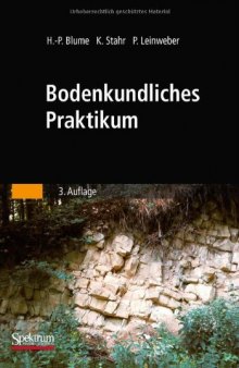 Bodenkundliches Praktikum: Eine Einführung in pedologisches Arbeiten für Ökologen, Land- und Forstwirte, Geo- und Umweltwissenschaftler, 3. Auflage  