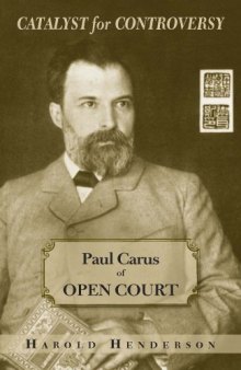 Catalyst for Controversy: Paul Carus of Open Court