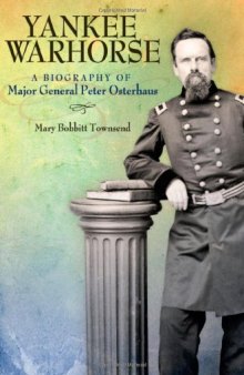 Yankee Warhorse: A Biography of Major General Peter J. Osterhaus