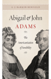 Abigail and John Adams. The Americanization of Sensibility