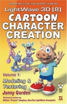 LightWave 3D 8 Cartoon Character Creation. Modeling & Texturing