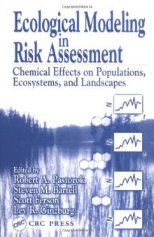 Ecological Modeling in Risk Assessment: Chemical Effects on Populations, Ecosystems, and Landscapes