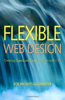 Flexible Web Design: Creating Liquid and Elastic Layouts with CSS  