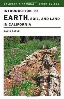 Introduction to Earth, Soil, and Land in California (California Natural History Guides)