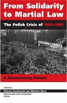 From Solidarity to Martial Law: The Polish Crisis of 1980-1981: a Documentary History (National Security Archive Cold War Readers) (National Security Archive Cold War Readers)