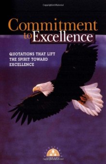 Commitment to Excellence: Quotations That Lift the Spirit Toward Excellence