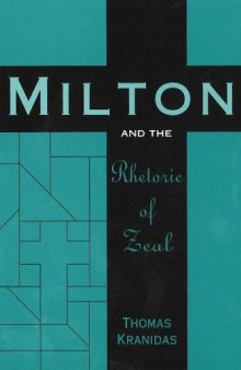 Milton And The Rhetoric Of Zeal 
