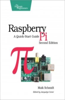 Raspberry Pi, 2nd Edition: A Quick-Start Guide