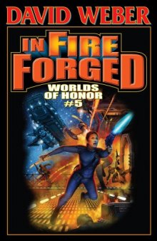 In Fire Forged: Worlds of Honor V (Honor Harrington)