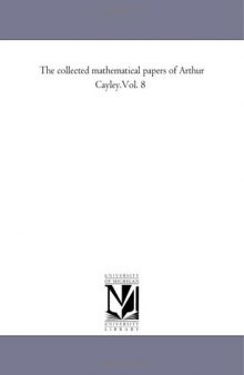The collected mathematical papers of Arthur Cayley.Vol. 8 