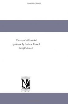 Theory of differential equations. By Andrew Russell Forsyth.Vol. 3