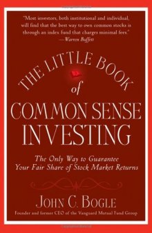 The Little Book of Common Sense Investing: The Only Way to Guarantee Your Fair Share of Stock Market Returns (Little Book Big Profits)