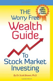 The Worry Free Wealth Guide to Stock Market Investing  