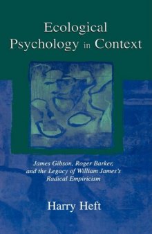 Ecological Psychology in Context: James Gibson, Roger Barker, and the Legacy of William James's Radical Empiricism