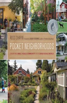 Pocket Neighborhoods  Creating Small-Scale Community in a Large-Scale World