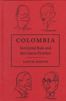 Colombia: Territorial Rule and the Llanos Frontier